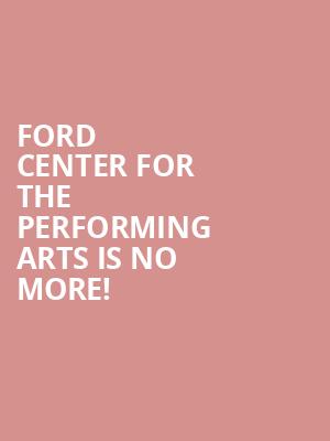 Ford Center for the Performing Arts is no more
